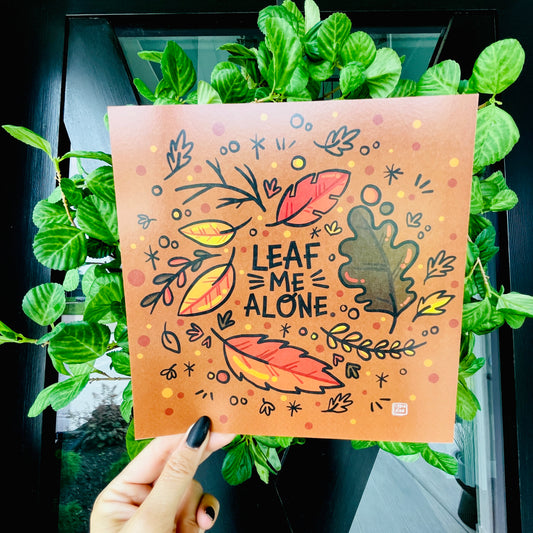 Leaf me Alone Art Print